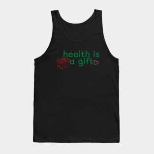 health is a gift Tank Top